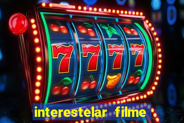 interestelar filme completo dublado